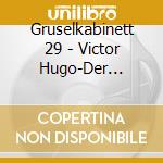 Gruselkabinett 29 - Victor Hugo-Der Gl?Ckner Von Notre Dame 2 cd