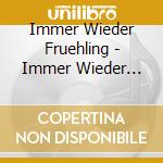 Immer Wieder Fruehling - Immer Wieder Fruehling cd