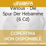 Various - Die Spur Der Hebamme (6 Cd) cd
