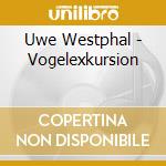 Uwe Westphal - Vogelexkursion cd musicale di Uwe Westphal
