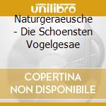 Naturgeraeusche - Die Schoensten Vogelgesae cd