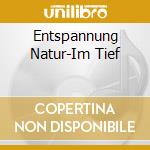 Entspannung Natur-Im Tief cd