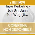 Hape Kerkeling - Ich Bin Dann Mal Weg (6 Cd) cd musicale di Hape Kerkeling