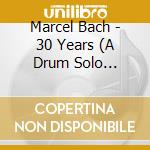 Marcel Bach - 30 Years (A Drum Solo Record) cd