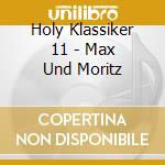 Holy Klassiker 11 - Max Und Moritz cd
