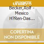 Becker,Rolf - Mexico H?Ren-Das H?Rbuch cd musicale di Becker,Rolf