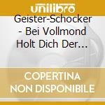 Geister-Schocker - Bei Vollmond Holt Dich Der Vampir - Vol.1 cd