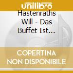 Hastenraths Will - Das Buffet Ist Eroeffnet cd musicale di Hastenraths Will