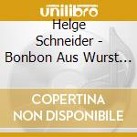 Helge Schneider - Bonbon Aus Wurst (3 Cd) cd musicale di Helge Schneider
