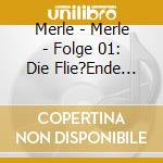 Merle - Merle - Folge 01: Die Flie?Ende K?Nigin (2 Cd) cd