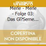 Merle - Merle - Folge 03: Das Gl?Serne Wort (2 Cd) cd