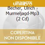 Becher, Ulrich - Murmeljagd-Mp3 (2 Cd) cd