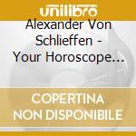 Alexander Von Schlieffen - Your Horoscope 2016 cd musicale di Alexander Von Schlieffen
