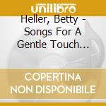 Heller, Betty - Songs For A Gentle Touch [Cd] cd
