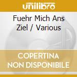 Fuehr Mich Ans Ziel / Various cd