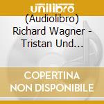 Richard Wagner - Tristan Und Isolde
