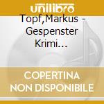 Topf,Markus - Gespenster Krimi 01:M?Rderb?Ume cd musicale di Topf,Markus