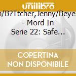 Brosch,Robin/B?Ttcher,Jenny/Beyer,Andr?/+++ - Mord In Serie 22: Safe House cd