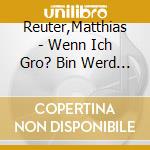 Reuter,Matthias - Wenn Ich Gro? Bin Werd Ich Kleink?Nstler (2 Cd) cd