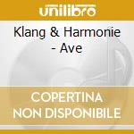 Klang & Harmonie - Ave cd musicale di Klang & Harmonie