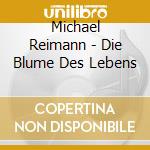 Michael Reimann - Die Blume Des Lebens cd