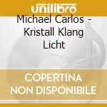 Michael Carlos - Kristall Klang Licht cd