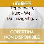 Tepperwein, Kurt - Weil Du Einzigartig Bist [Cd] cd
