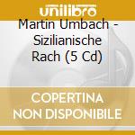 Martin Umbach - Sizilianische Rach (5 Cd)
