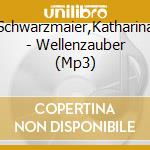 Schwarzmaier,Katharina - Wellenzauber (Mp3) cd musicale di Schwarzmaier,Katharina