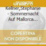 Kellner,Stephanie - Sommernacht Auf Mallorca (Mp3) cd musicale di Kellner,Stephanie