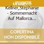 Kellner,Stephanie - Sommernacht Auf Mallorca (Mp3) cd
