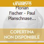 Florian Fischer - Paul Planschnase Lernt Sc cd