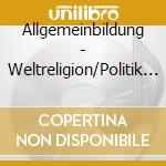 Allgemeinbildung - Weltreligion/Politik (2 Cd) cd musicale di Allgemeinbildung