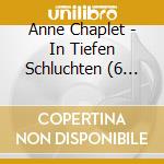 Anne Chaplet - In Tiefen Schluchten (6 Cd) cd