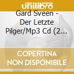 Gard Sveen - Der Letzte Pilger/Mp3 Cd (2 Cd) cd musicale di Gard Sveen