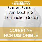 Carter, Chris - I Am Death/Der Totmacher (6 Cd)