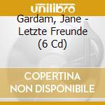 Gardam, Jane - Letzte Freunde (6 Cd) cd