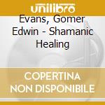 Evans, Gomer Edwin - Shamanic Healing cd