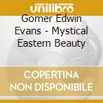 Gomer Edwin Evans - Mystical Eastern Beauty cd