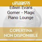 Edwin Evans Gomer - Magic Piano Lounge cd