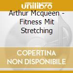 Arthur Mcqueen - Fitness Mit Stretching cd