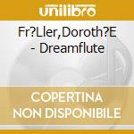 Fr?Ller,Doroth?E - Dreamflute cd