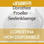 Dorothee Froeller - Seelenklaenge cd