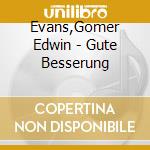 Evans,Gomer Edwin - Gute Besserung cd