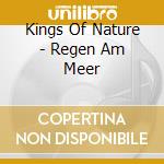 Kings Of Nature - Regen Am Meer cd