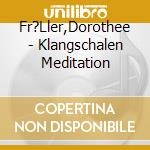 Fr?Ller,Dorothee - Klangschalen Meditation cd