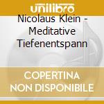 Nicolaus Klein - Meditative Tiefenentspann cd