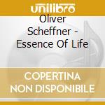 Oliver Scheffner - Essence Of Life cd musicale