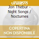 Jon Thebur - Night Songs / Nocturnes cd