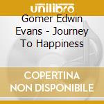 Gomer Edwin Evans - Journey To Happiness cd musicale